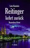Reitinger kehrt zurück: Regensburg Krimi