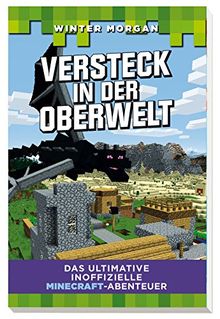 Versteck in der Oberwelt: Das ultimative inoffizielle Minecraft-Abenteuer