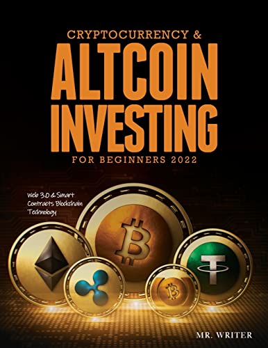 Cryptocurrency & Altcoin Investing For Beginners 2022: Web 3.0 & Smart Contracts Blockchain Technology