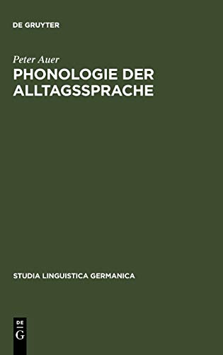 Phonologie der Alltagssprache: Eine Untersuchung zur Standard/Dialekt-Variation am Beispiel der Konstanzer Stadtsprache (Studia Linguistica Germanica, 28, Band 28)