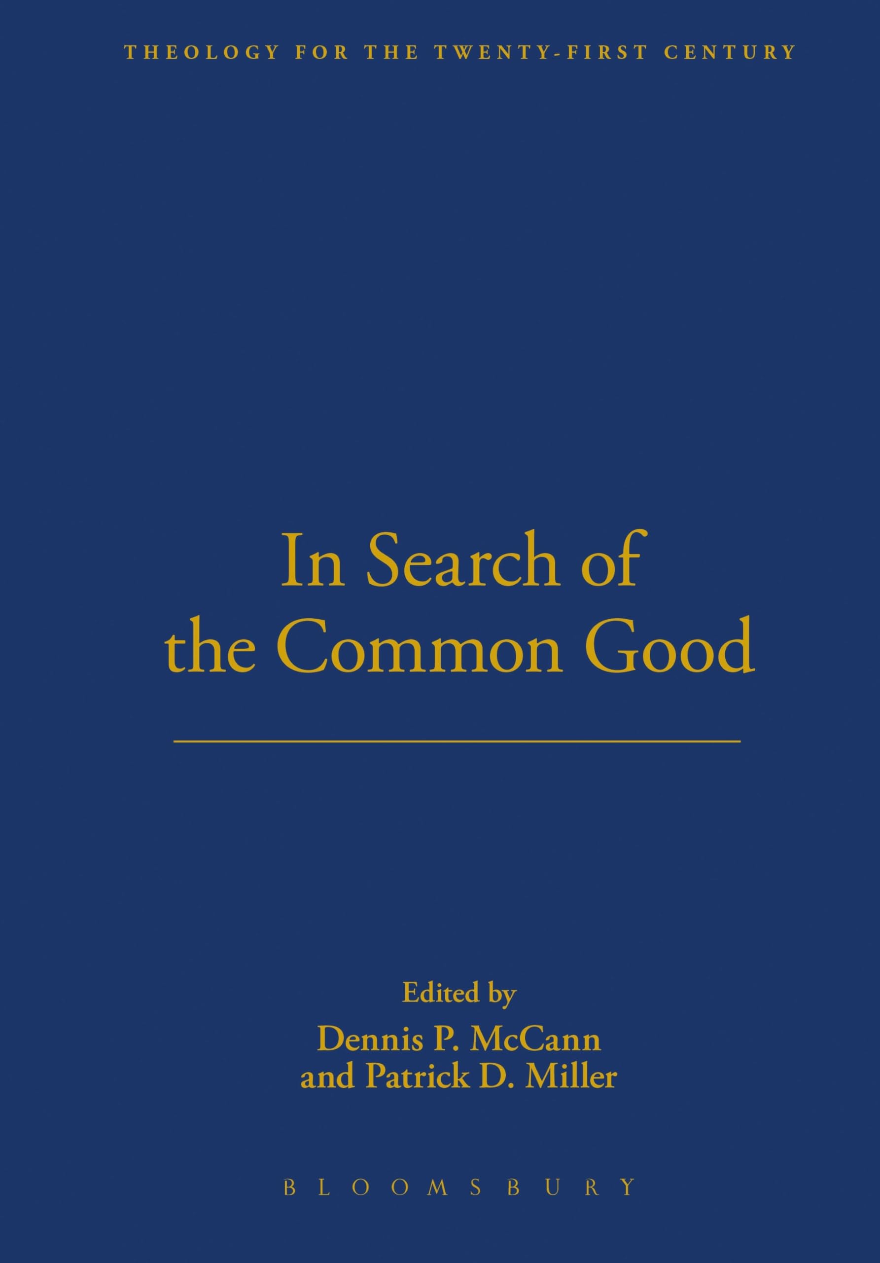 In Search of the Common Good (THEOLOGY FOR THE TWENTY-FIRST CENTURY)