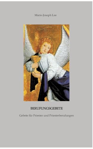 Berufungsgebete: Gebete für Priester und Priesterberufungen