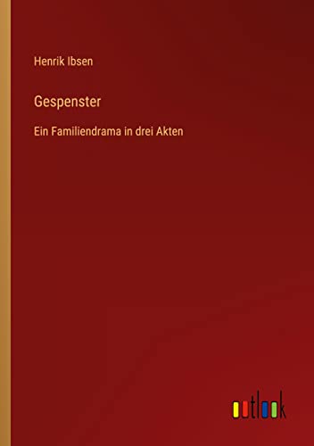Gespenster: Ein Familiendrama in drei Akten