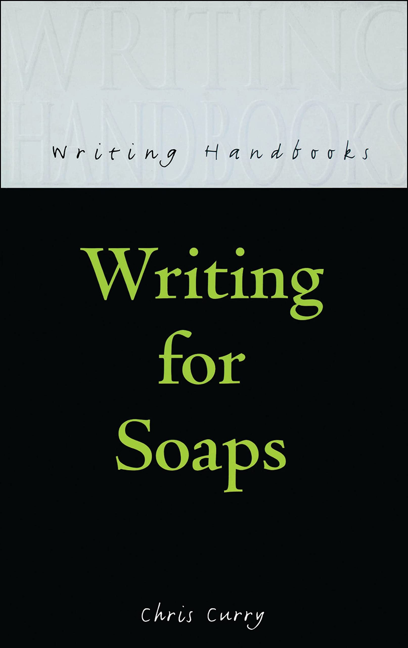 WRITING FOR SOAPS (Writing Handbooks)