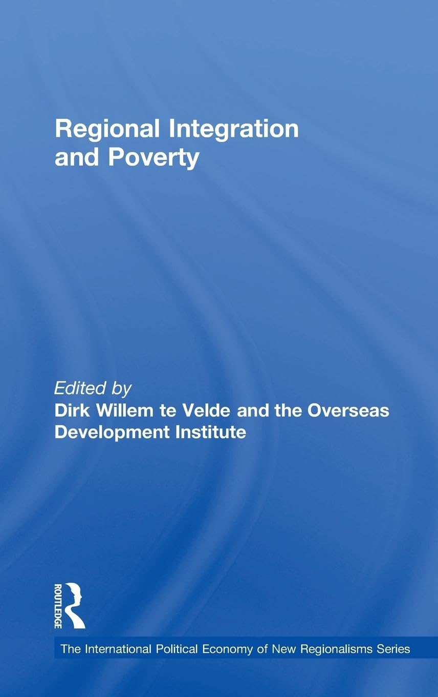 Regional Integration and Poverty (The International Political Economy of New Regionalisms Series)
