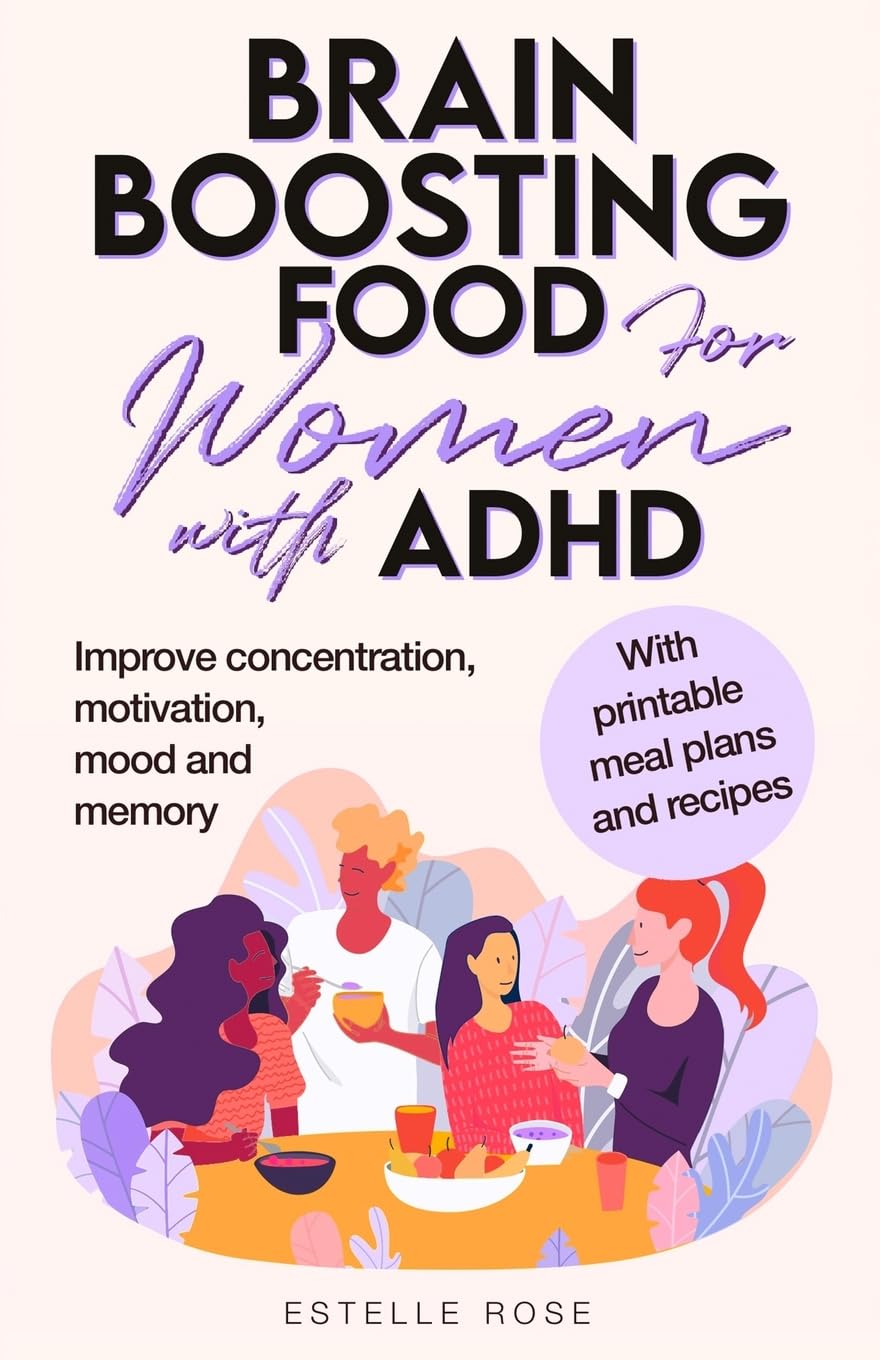 Brain Boosting Food for Women with ADHD: Improve Concentration, Motivation and Memory