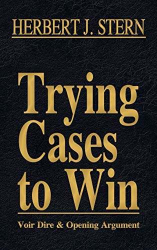 Trying Cases to Win Vol. 1: Voir Dire and Opening Argument