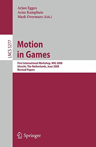 Motion in Games: First International Workshop, MIG 2008, Utrecht, The Netherlands, June 14-17, 2008, Revised Papers (Lecture Notes in Computer Science)
