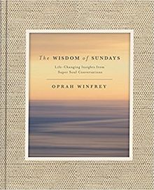 The Wisdom of Sundays: Life-Changing Insights and Inspirational Conversations