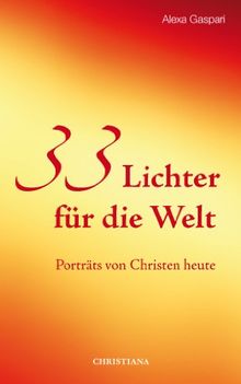 33 Lichter für die Welt: Porträts von Christen heute