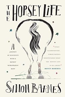 Horsey Life: A Journey of Discovery with a Rather Remarkable Mare