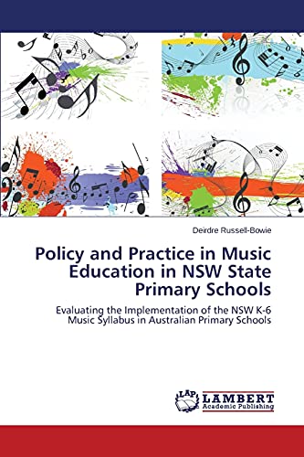 Policy and Practice in Music Education in NSW State Primary Schools: Evaluating the Implementation of the NSW K-6 Music Syllabus in Australian Primary Schools