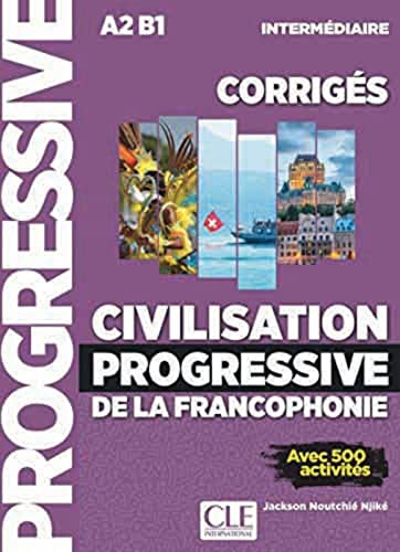 Civilisation progressive de la francophonie - Niveau intermédiaire: Lösungsheft
