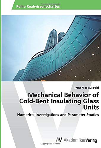 Mechanical Behavior of Cold-Bent Insulating Glass Units: Numerical Investigations and Parameter Studies