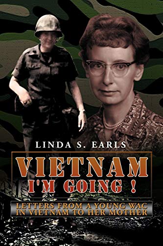 Vietnam I'm Going !: Letters From A Young Wac In Vietnam To Her Mother