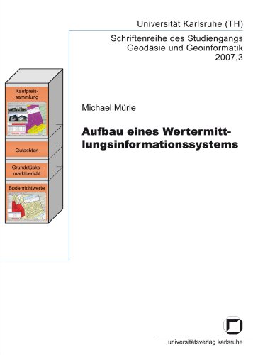 Aufbau eines Wertermittlungsinformationssystems (Schriftenreihe des Studiengangs Geodäsie und Geoinformatik)