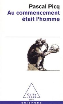 Au commencement était l'homme : de Toumaï à Cro-Magnon