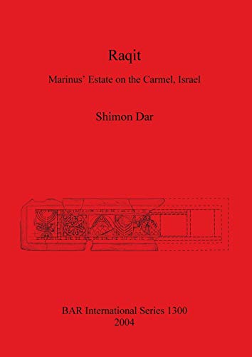 Raqit: Marinus' Estate on the Carmel, Israel (British Archaeological Reports, Band 1300)