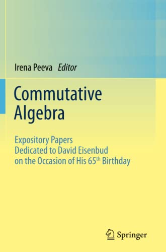 Commutative Algebra: Expository Papers Dedicated to David Eisenbud on the Occasion of His 65th Birthday