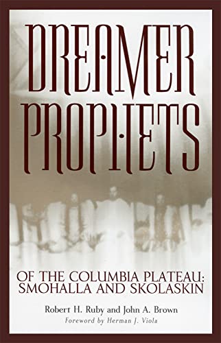 Dreamer-Prophets of the Columbia Plateau: Smohalla and Skolaskin (Civilization of the American Indian Series, Band 191)