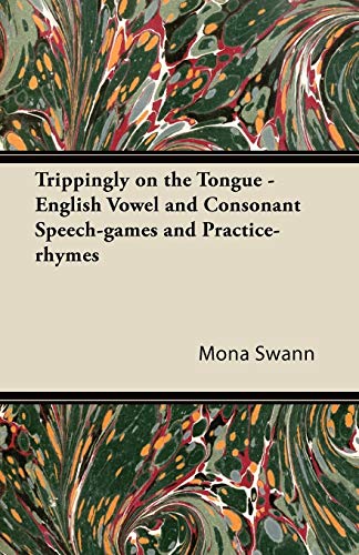 Trippingly on the Tongue - English Vowel and Consonant Speech-games and Practice-rhymes