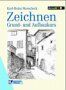 Zeichnen. Grund- und Aufbaukurs