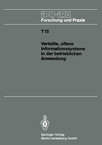Verteilte, offene Informationssysteme in der betrieblichen Anwendung: IAO-Forum 25. Januar 1990 in Stuttgart (IPA-IAO - Forschung und Praxis Tagungsberichte, 15, Band 15)