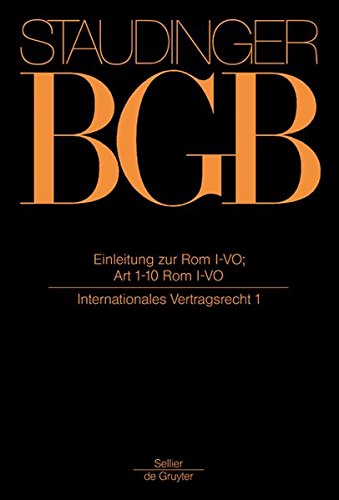 Kommentar zum Bürgerlichen Gesetzbuch. Mit Einführungsgesetz und Nebengesetzen: Staudinger, Julius von, EGBGB, Internationales Privatrech : Rom I-VO: EGBGB/IPR