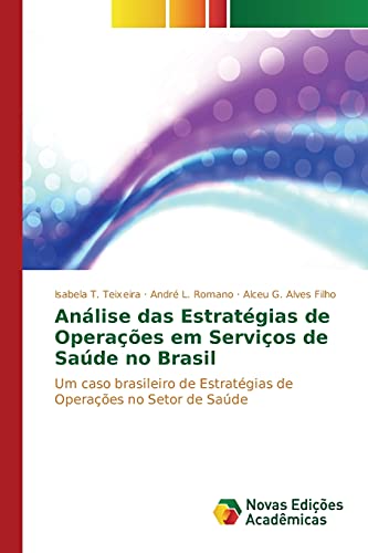 Análise das Estratégias de Operações em Serviços de Saúde no Brasil: Um caso brasileiro de Estratégias de Operações no Setor de Saúde