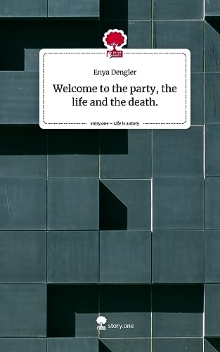 Welcome to the party, the life and the death.. Life is a Story - story.one