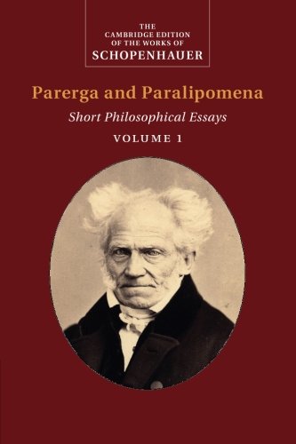 Arthur Schopenhauer Schopenhauer, Parerga And Paralipomena, Short Philosophical Essays (The Cambridge Edition Of The Works Of Schopenhauer)
