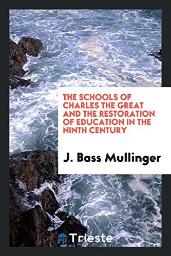 The schools of Charles the Great and the restoration of education in the ninth century