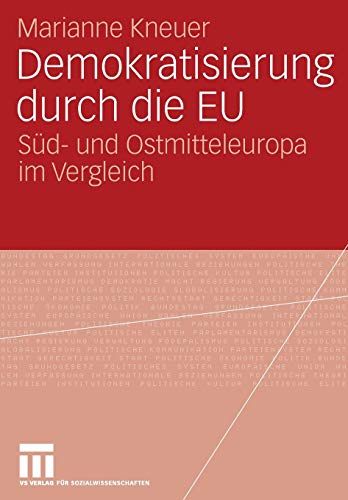Demokratisierung durch die EU: Süd- und Ostmitteleuropa im Vergleich