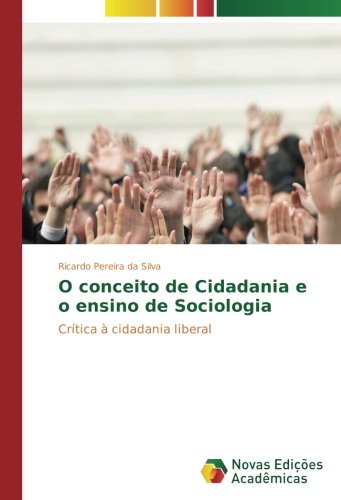 O conceito de Cidadania e o ensino de Sociologia: Crítica à cidadania liberal