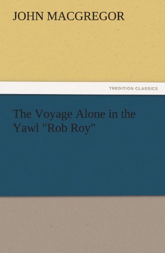 The Voyage Alone in the Yawl Rob Roy (TREDITION CLASSICS)
