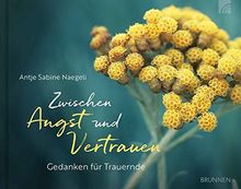 Zwischen Angst und Vertrauen: Gedanken für Trauernde