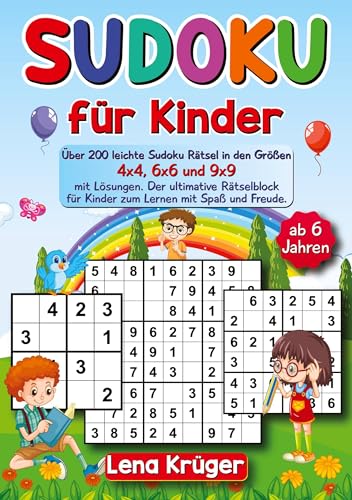 Sudoku für Kinder ab 6 Jahren: Über 200 leichte Sudoku Rätsel in den Größen 4x4, 6x6 und 9x9 mit Lösungen. Der ultimative Rätselblock für Kinder zum Lernen mit Spaß und Freude.