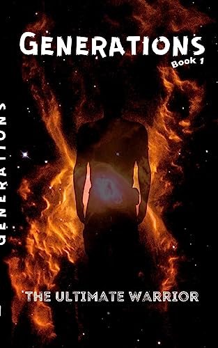 Generations: Book 1: The Ultimate Warrior