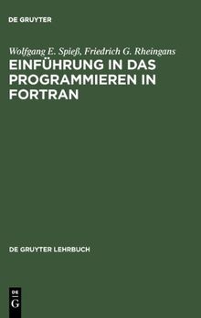 Einführung in das Programmieren in FORTRAN: Auf der Grundlage von FORTRAN 77 (de Gruyter Lehrbuch)