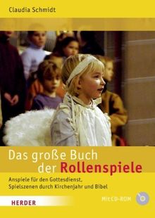 Das große Buch der Rollenspiele: Anspiele für den Gottesdienst, Spielszenen durch Kirchenjahr und Bibel