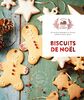 Biscuits de noël: 30 recettes magiques et sucrées élaborées avec amour