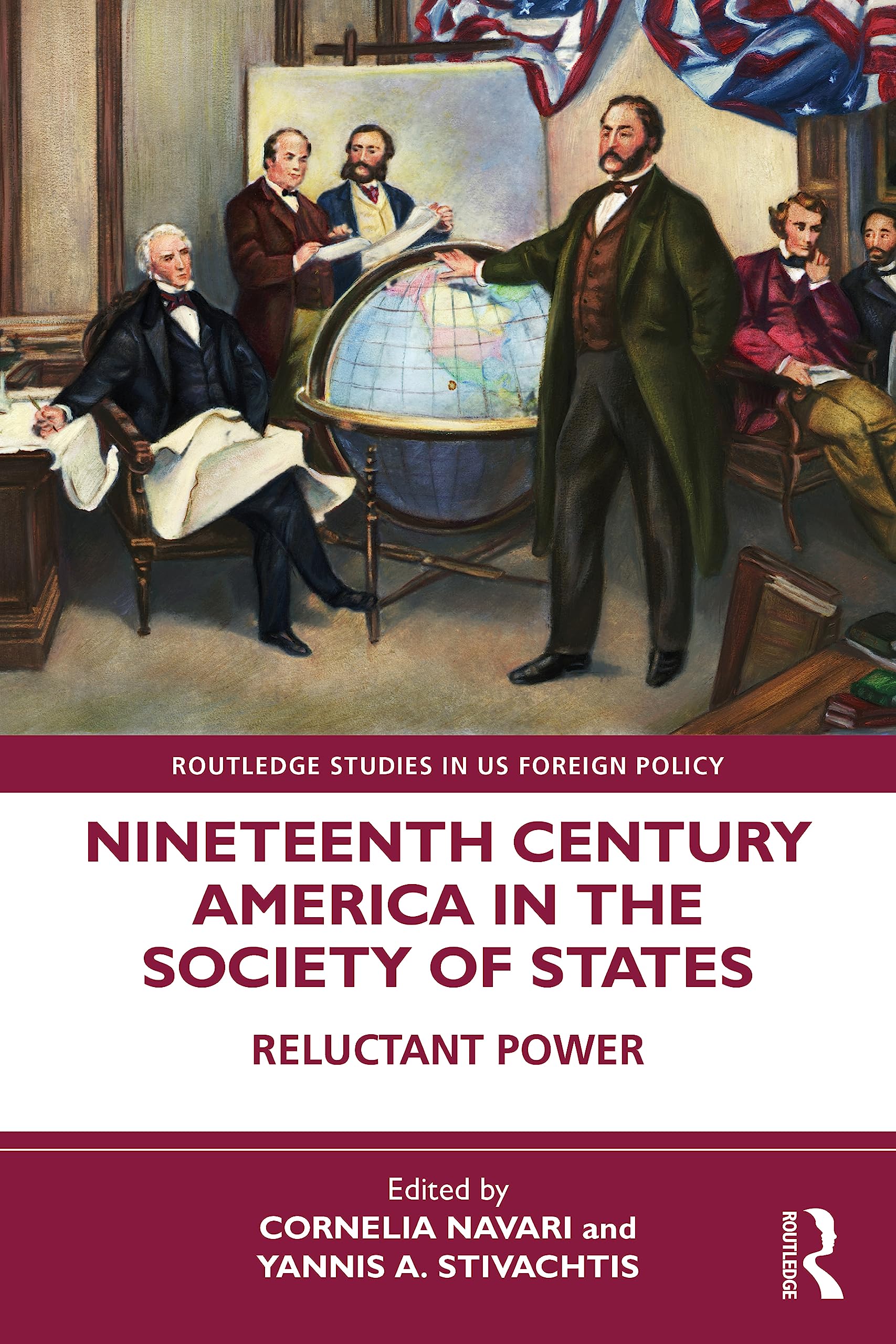 Nineteenth Century America in the Society of States: Reluctant Power (Routledge Studies in Us Foreign Policy)