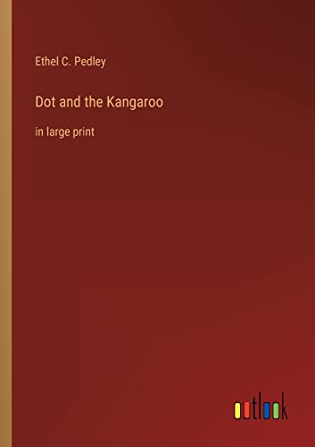 Dot and the Kangaroo: in large print