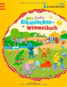 Kikaninchen - Mein großes Kikaninchen-Wimmelbuch