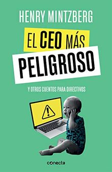 El CEO más peligroso: Y otros cuentos para directivos (Conecta)