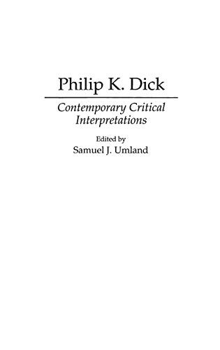 Philip K. Dick: Contemporary Critical Interpretations (Contributions to the Study of Science Fiction & Fantasy)