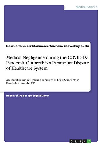 Medical Negligence during the COVID-19 Pandemic Outbreak is a Paramount Dispute of Healthcare System: An Investigation of Uprising Paradigm of Legal Standards in Bangladesh and the UK
