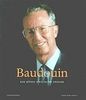 Baudouin: Ein König und seine Epoche