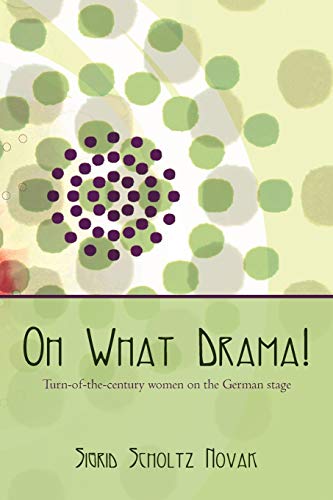 Oh What Drama!: Turn-Of-The-Century Women On The German Stage
