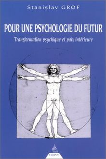 Pour une psychologie du futur. Transformation psychique et paix intérieure